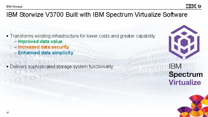 IBM Storage IBM Storwize V 3700 Built with IBM Spectrum Virtualize Software § Transforms