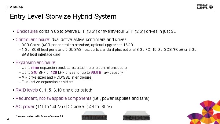 IBM Storage Entry Level Storwize Hybrid System § Enclosures contain up to twelve LFF