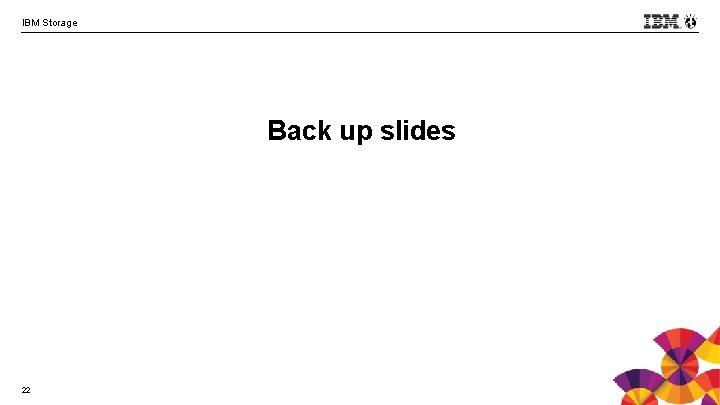 IBM Storage Back up slides 22 