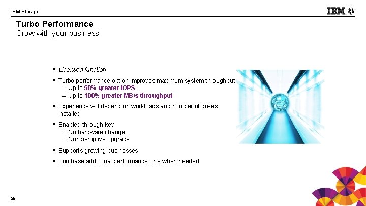 IBM Storage Turbo Performance Grow with your business § Licensed function § Turbo performance