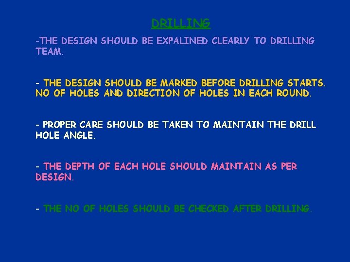 DRILLING -THE DESIGN SHOULD BE EXPALINED CLEARLY TO DRILLING TEAM. - THE DESIGN SHOULD