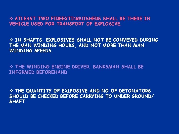 v ATLEAST TWO FIREEXTINGUISHERS SHALL BE THERE IN VEHICLE USED FOR TRANSPORT OF EXPLOSIVE.