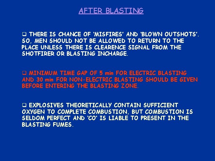 AFTER BLASTING q THERE IS CHANCE OF ‘MISFIRES’ AND ‘BLOWN OUTSHOTS’. SO, MEN SHOULD