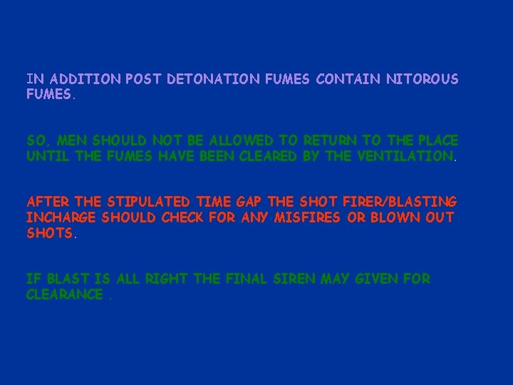IN ADDITION POST DETONATION FUMES CONTAIN NITOROUS FUMES. SO, MEN SHOULD NOT BE ALLOWED