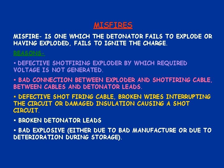 MISFIRES MISFIRE- IS ONE WHICH THE DETONATOR FAILS TO EXPLODE OR HAVING EXPLODED, FAILS