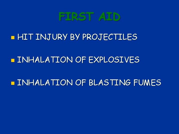 FIRST AID n HIT INJURY BY PROJECTILES n INHALATION OF EXPLOSIVES n INHALATION OF