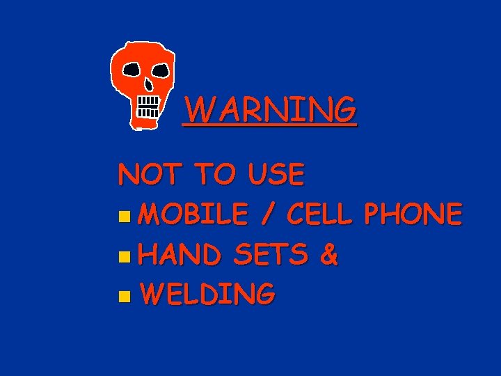 WARNING NOT TO USE n MOBILE / CELL PHONE n HAND SETS & n