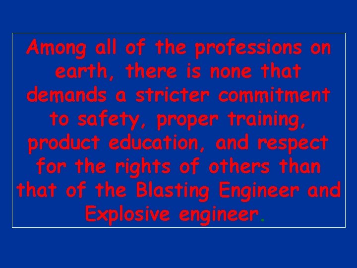 Among all of the professions on earth, there is none that demands a stricter