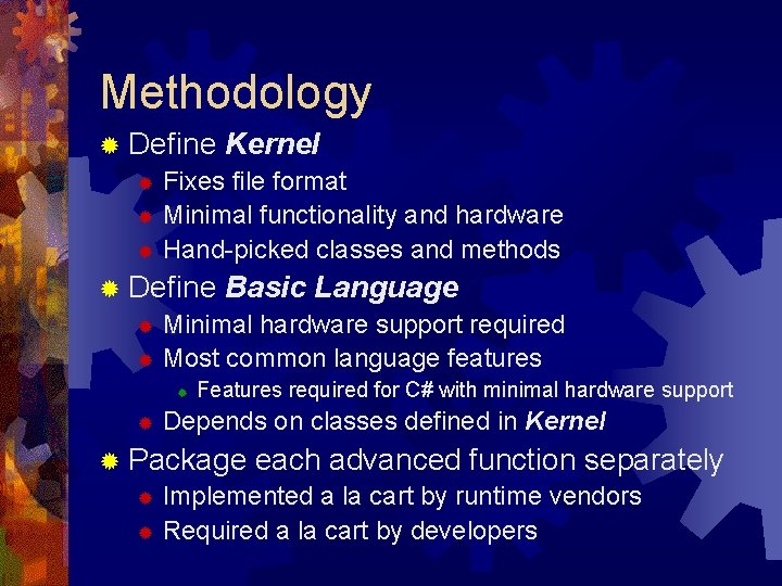 Methodology ® Define Kernel ® Fixes file format ® Minimal functionality and hardware ®