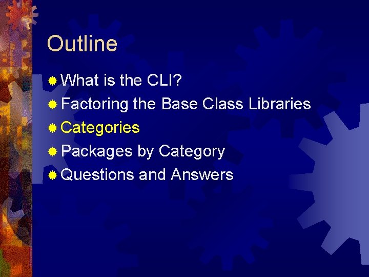 Outline ® What is the CLI? ® Factoring the Base Class Libraries ® Categories