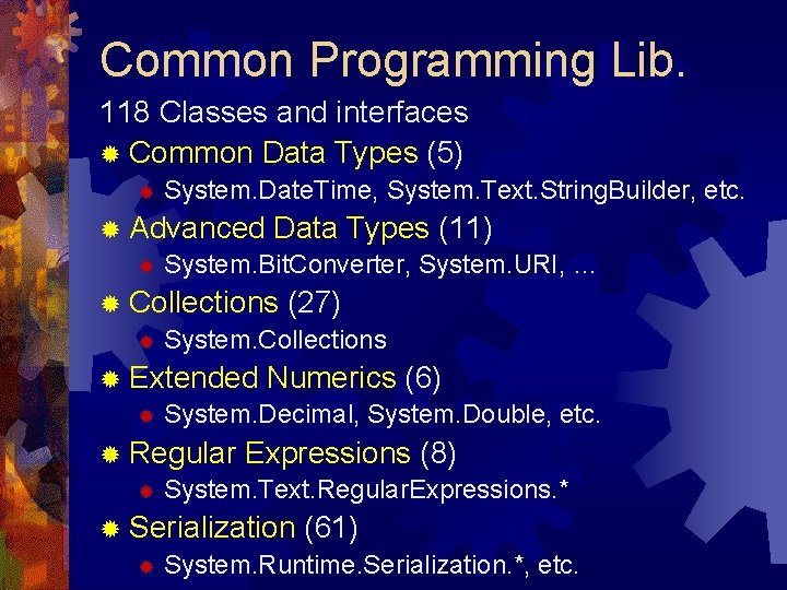 Common Programming Lib. 118 Classes and interfaces ® Common Data Types (5) ® System.