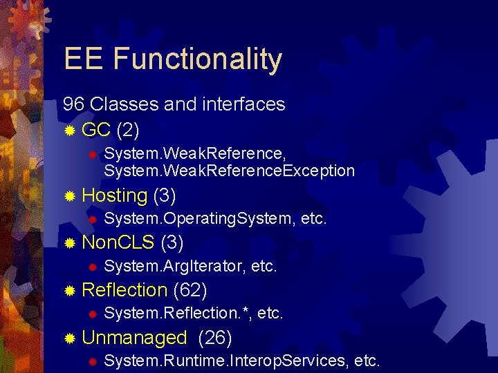 EE Functionality 96 Classes and interfaces ® GC (2) ® System. Weak. Reference, System.