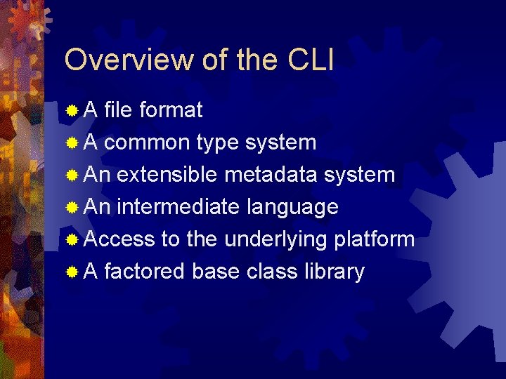 Overview of the CLI ®A file format ® A common type system ® An