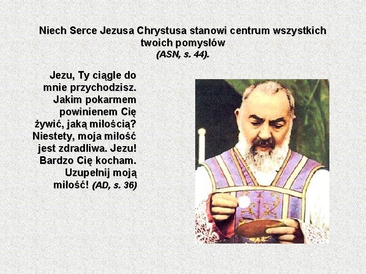 Niech Serce Jezusa Chrystusa stanowi centrum wszystkich twoich pomysłów (ASN, s. 44). Jezu, Ty