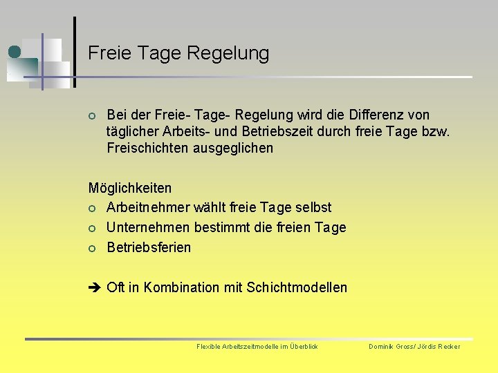 Freie Tage Regelung ¢ Bei der Freie- Tage- Regelung wird die Differenz von täglicher