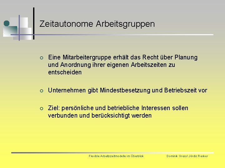 Zeitautonome Arbeitsgruppen ¢ Eine Mitarbeitergruppe erhält das Recht über Planung und Anordnung ihrer eigenen