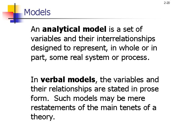 2 -20 Models An analytical model is a set of variables and their interrelationships