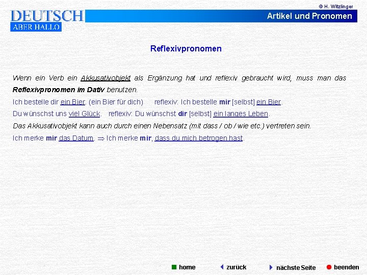 © H. Witzlinger Artikel und Pronomen Reflexivpronomen Wenn ein Verb ein Akkusativobjekt als Ergänzung