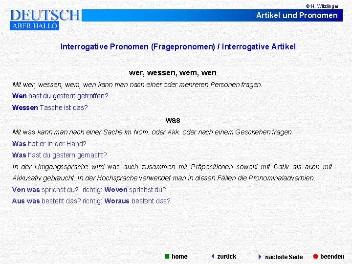 © H. Witzlinger Artikel und Pronomen Interrogative Pronomen (Fragepronomen) / Interrogative Artikel wer, wessen,