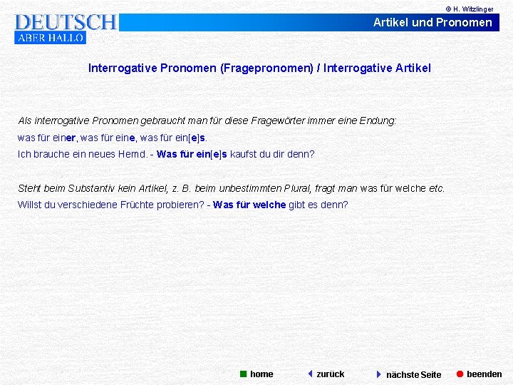 © H. Witzlinger Artikel und Pronomen Interrogative Pronomen (Fragepronomen) / Interrogative Artikel Als interrogative