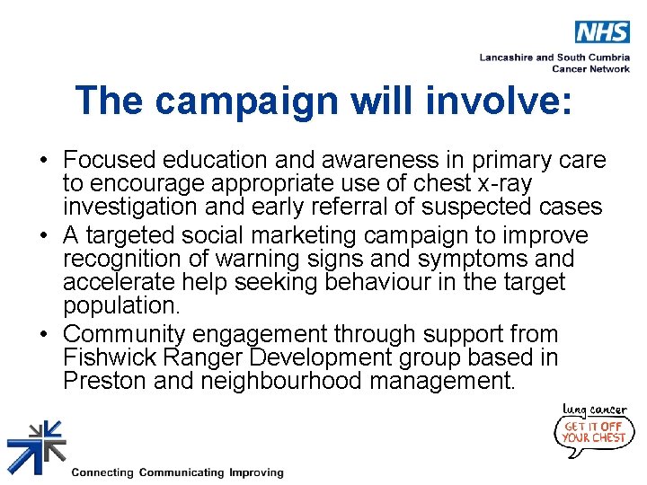 The campaign will involve: • Focused education and awareness in primary care to encourage