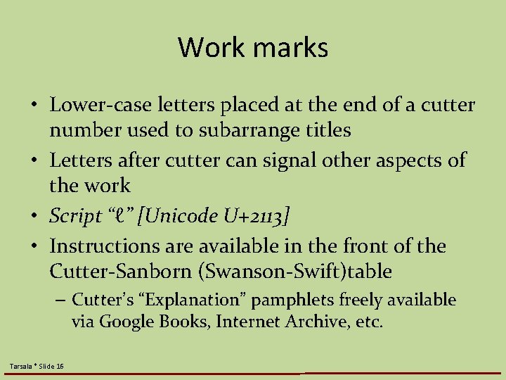 Work marks • Lower-case letters placed at the end of a cutter number used Work marks • Lower-case letters placed at the end of a cutter number used