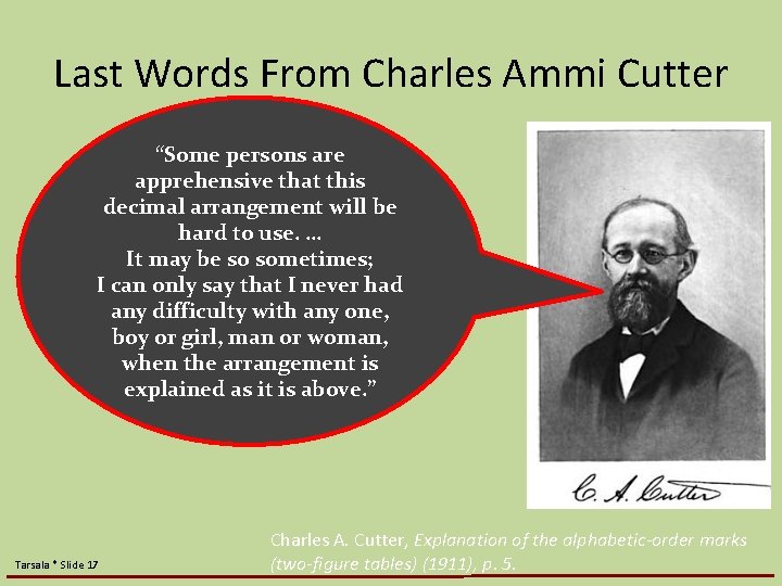 Last Words From Charles Ammi Cutter “Some persons are apprehensive that this decimal arrangement