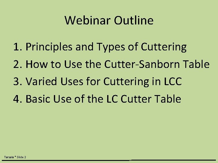 Webinar Outline 1. Principles and Types of Cuttering 2. How to Use the Cutter-Sanborn Webinar Outline 1. Principles and Types of Cuttering 2. How to Use the Cutter-Sanborn
