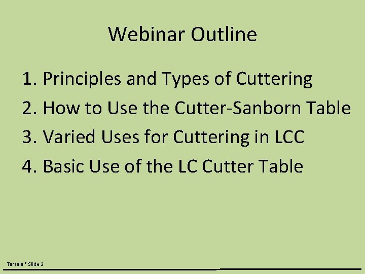 Webinar Outline 1. Principles and Types of Cuttering 2. How to Use the Cutter-Sanborn