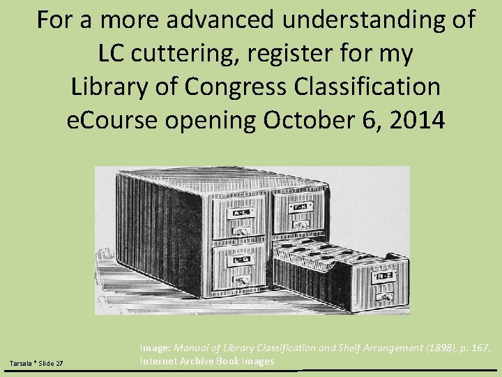 For a more advanced understanding of LC cuttering, register for my Library of Congress