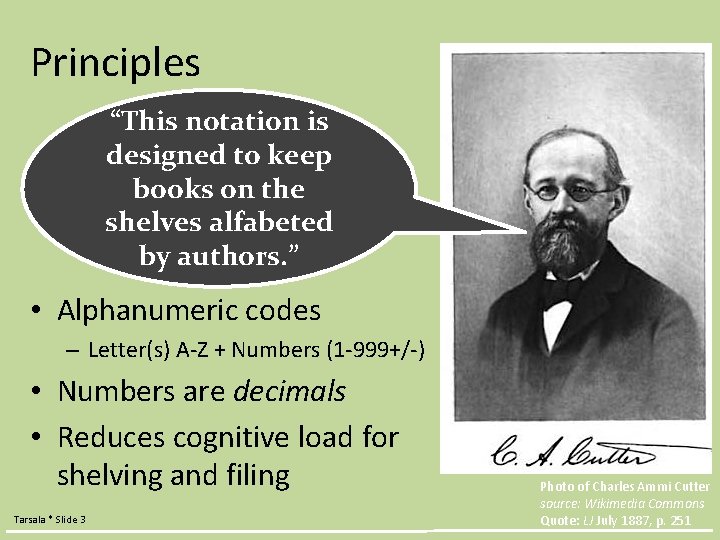 Principles “This notation is designed to keep books on the shelves alfabeted by authors.