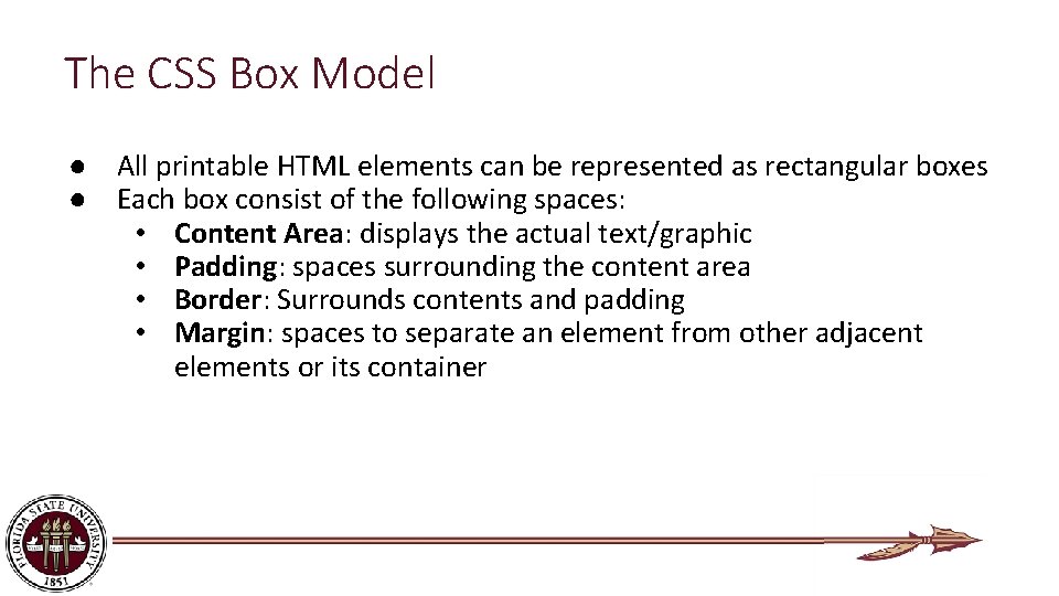 The CSS Box Model ● All printable HTML elements can be represented as rectangular