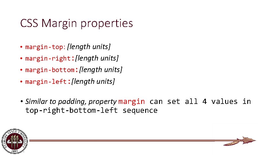 CSS Margin properties • margin-top: [length units] • margin-right: [length units] • margin-bottom: [length