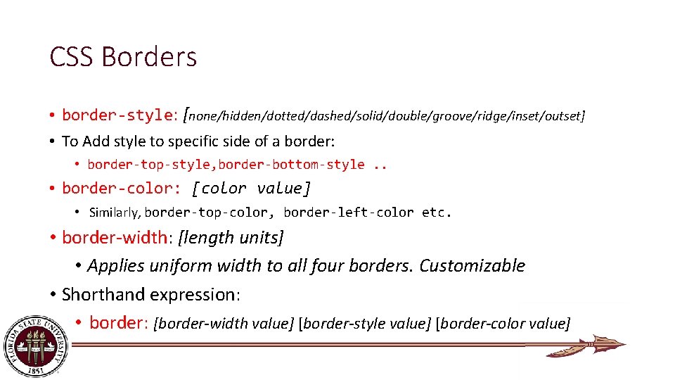 CSS Borders • border-style: [none/hidden/dotted/dashed/solid/double/groove/ridge/inset/outset] • To Add style to specific side of a