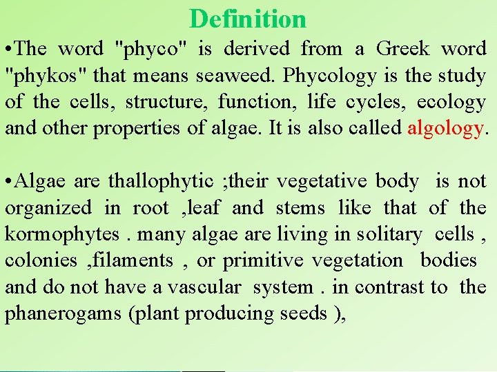 Definition • The word "phyco" is derived from a Greek word "phykos" that means