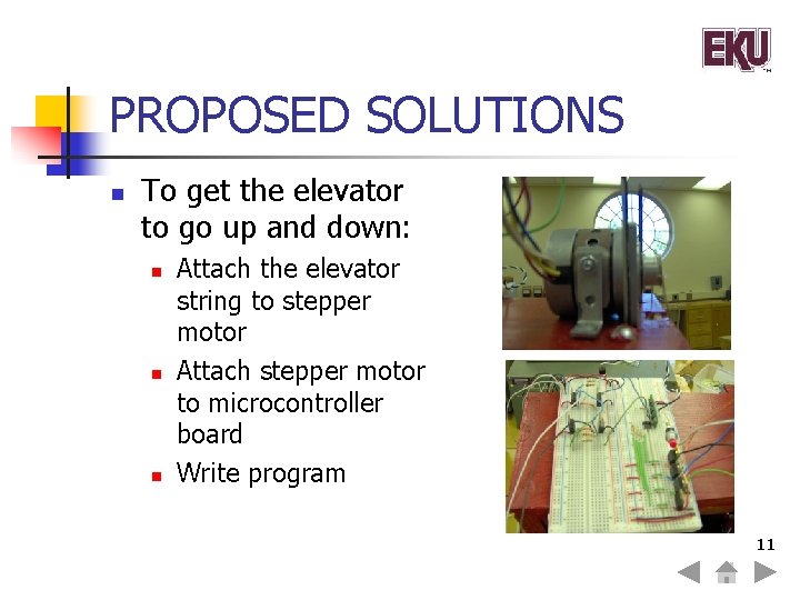PROPOSED SOLUTIONS n To get the elevator to go up and down: n n