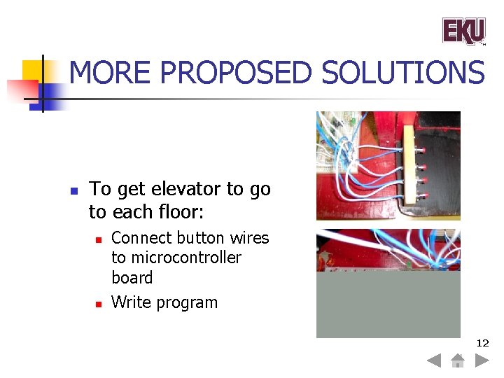MORE PROPOSED SOLUTIONS n To get elevator to go to each floor: n n