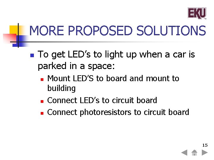 MORE PROPOSED SOLUTIONS n To get LED’s to light up when a car is