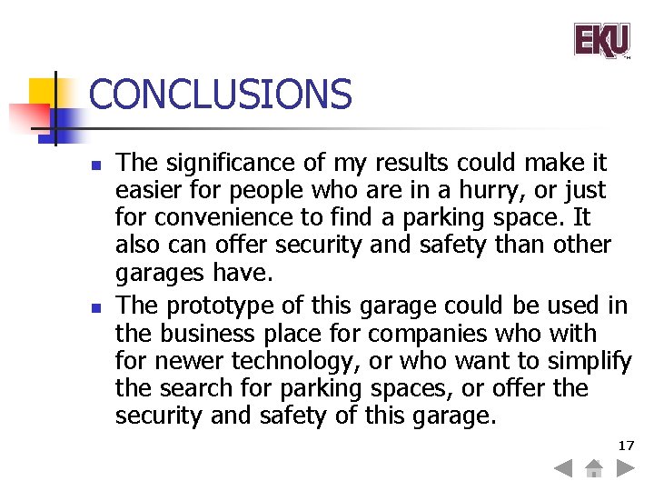 CONCLUSIONS n n The significance of my results could make it easier for people