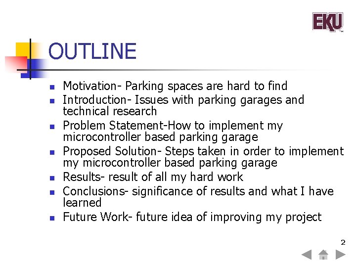 OUTLINE n n n n Motivation- Parking spaces are hard to find Introduction- Issues