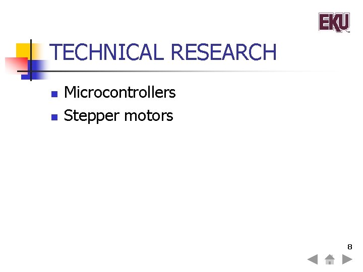 TECHNICAL RESEARCH n n Microcontrollers Stepper motors 8 
