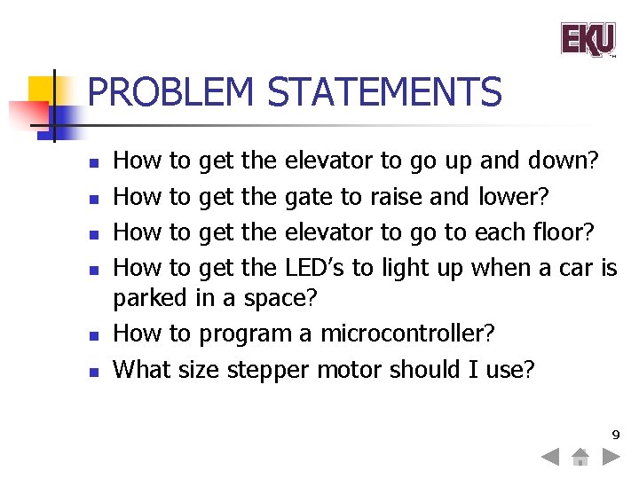PROBLEM STATEMENTS n n n How to get the elevator to go up and