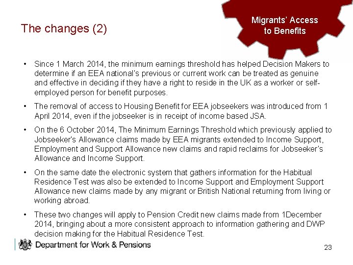 The changes (2) Migrants’ Access to to Benefits • Since 1 March 2014, the