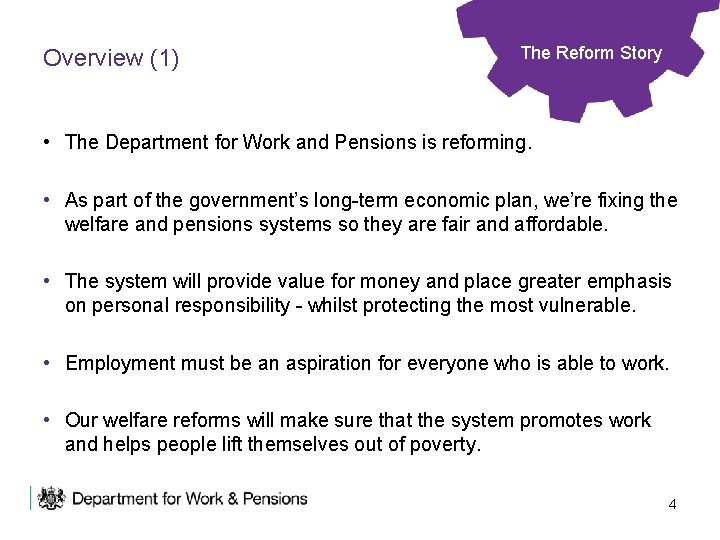 Overview (1) The Reform Story • The Department for Work and Pensions is reforming.