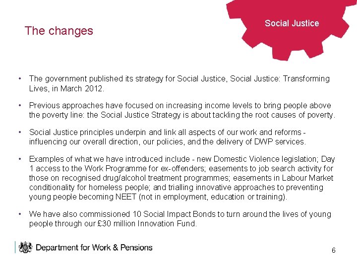The changes Social Justice • The government published its strategy for Social Justice, Social