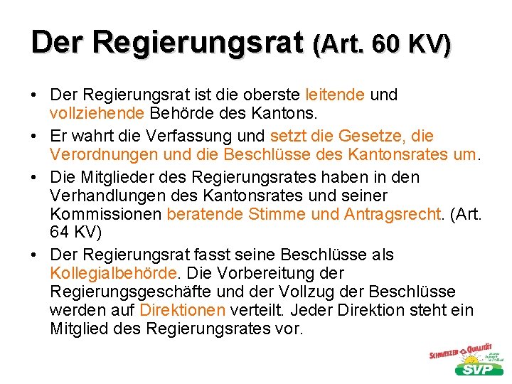 Der Regierungsrat (Art. 60 KV) • Der Regierungsrat ist die oberste leitende und vollziehende