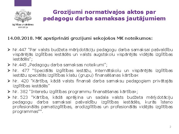 Grozījumi normatīvajos aktos par pedagogu darba samaksas jautājumiem 14. 08. 2018. MK apstiprināti grozījumi