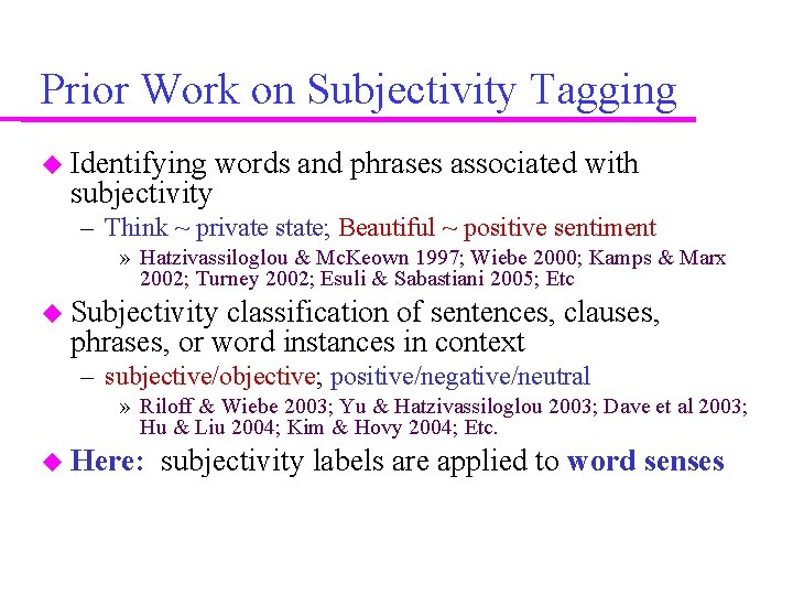 Prior Work on Subjectivity Tagging Identifying subjectivity words and phrases associated with – Think