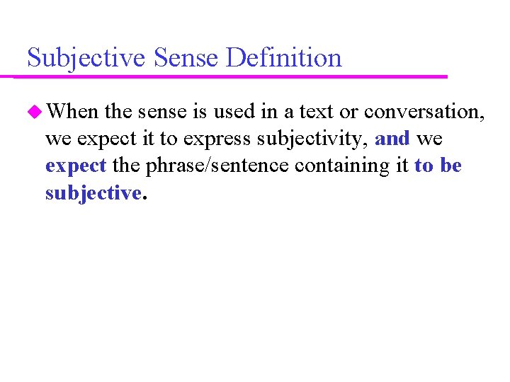 Subjective Sense Definition When the sense is used in a text or conversation, we