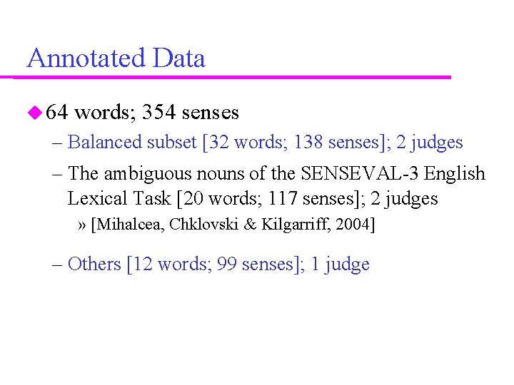 Annotated Data 64 words; 354 senses – Balanced subset [32 words; 138 senses]; 2